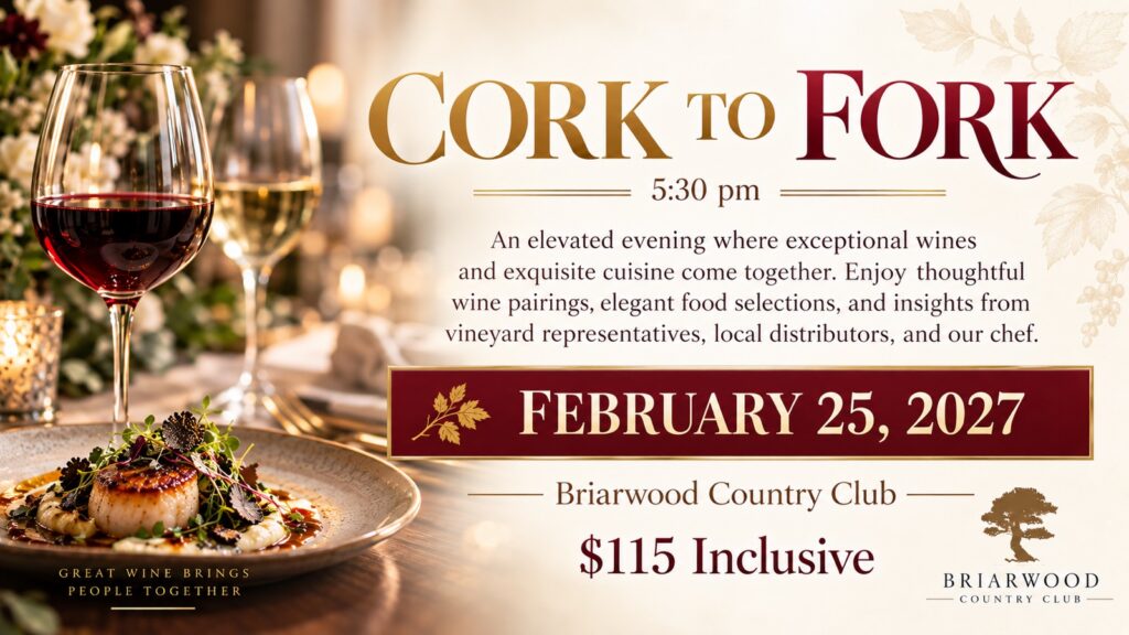 Cork to Fork wine dinner flyer, February 25, 2027 at Briarwood Country Club
